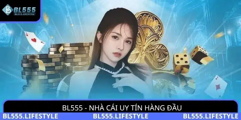 BL555 Có Uy Tín Không? Hướng Dẫn Cần Biết Dành Cho Tân Thủ 2 BL555 - một trong những nhà cái hàng đầu tại châu Á