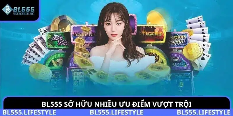 BL555 Có Uy Tín Không? Hướng Dẫn Cần Biết Dành Cho Tân Thủ 3 BL555 không chỉ uy tín mà sở hữu nhiều điểm mạnh vượt trội so với các nhà cái khác.