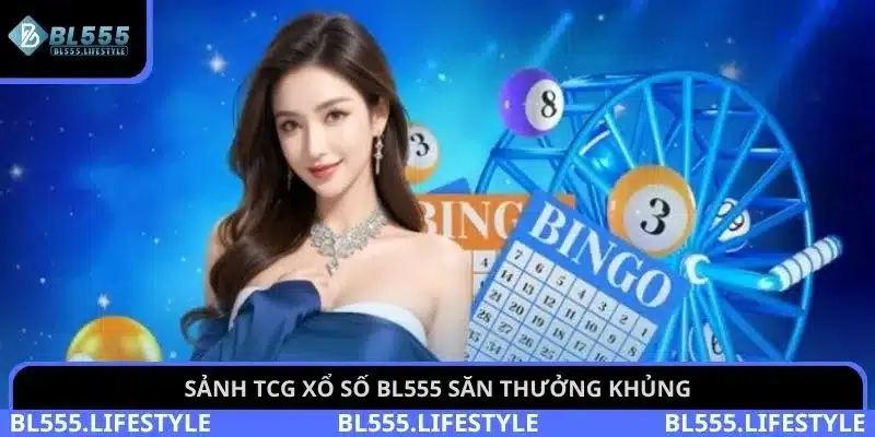 Sảnh TCG xổ số BL555 săn thưởng khủng